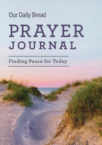 Our Daily Bread Prayer Journal (Finding Peace for Today) by Our Daily Bread Publishing, Our Daily Bread Publishing, 9781640702837