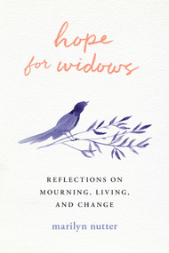 Hope for Widows (Reflections on Mourning, Living, and Change) by Marilyn Nutter, 9781640702844