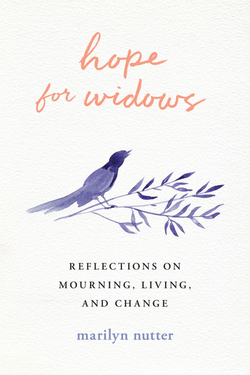 Hope for Widows (Reflections on Mourning, Living, and Change) by Marilyn Nutter, 9781640702844