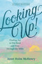 Looking Up! (Finding Joy as You Read and Pray through the Bible) by Janet Holm McHenry, 9781640703216