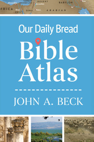Our Daily Bread Bible Atlas by John A. Beck, 9781640703230