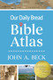Our Daily Bread Bible Atlas by John A. Beck, 9781640703230