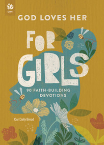 God Loves Her for Girls (90 Faith-Building Devotions) by Our Daily Bread, 9781640703308