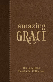 Amazing Grace (Our Daily Bread Devotional Collection) by Our Daily Bread Ministries, 9781640703414