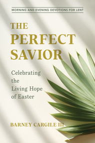 The Perfect Savior (Celebrating the Living Hope of Easter) by Barney Cargile III, 9781640703704