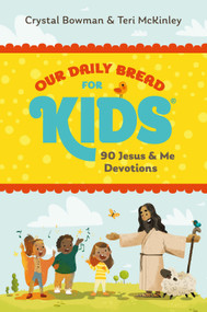 Our Daily Bread for Kids (90 Jesus & Me Devotions) by Crystal Bowman, Teri McKinley, 9781640704176