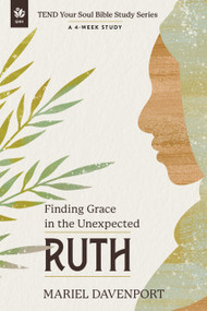 Ruth (Finding Grace in the Unexpected, A 4-Week Study) by Mariel Davenport, 9781640704237