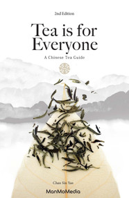 Tea is for Everyone (A Chinese Tea Guide) by Sin Yan Chan, 9789887756071