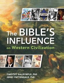 The Bible's Influence on Western Civilization by Jerry Pattengale, Timothy Dalrymple, 9798893175004