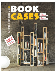 Bookcases (from Salvage to Storage: 14 DIY Designer Projects) by Aurélie Drouet, Jérome Blin, 9781902686820