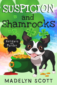 Suspicion and Shamrocks (St. Patrick's Day) by Madelyn Scott, 9781958649206