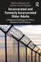 Incarcerated and Formerly Incarcerated Older Adults (A National Challenge for Policy, Research, and Practice) by Melvin Delgado, Denise Humm-Delgado, 9780367425210