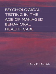 Psychological Testing in the Age of Managed Behavioral Health Care - 9781138003538 by Mark E. Maruish, E. Anne Nelson, 9781138003538