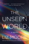 The Unseen World (A Novel) by Liz Moore, 9780393354416