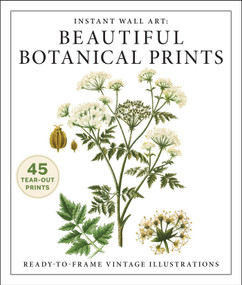 Instant Wall Art: Beautiful Botanical Prints (Ready-to-Frame Vintage Illustrations) by Adams Media, 9781507224595