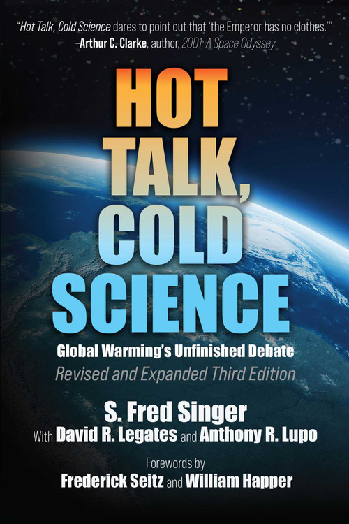 Hot Talk, Cold Science (Global Warming's Unfinished Debate) - 9781598133424 by S. Fred Singer, David R. Legates, Anthony R. Lupo, Frederick Seitz, William Happer, 9781598133424