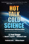 Hot Talk, Cold Science (Global Warming's Unfinished Debate) - 9781598133424 by S. Fred Singer, David R. Legates, Anthony R. Lupo, Frederick Seitz, William Happer, 9781598133424
