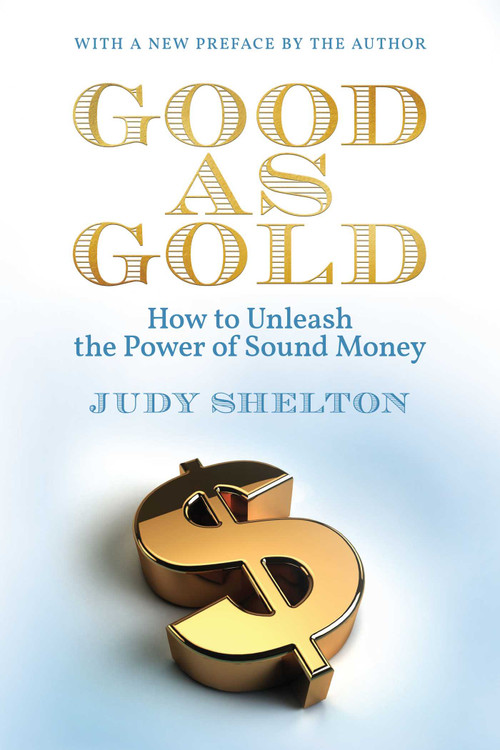 Good as Gold (How to Unleash the Power of Sound Money) - 9781598133905 by Judy Shelton, 9781598133905