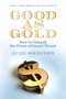 Good as Gold (How to Unleash the Power of Sound Money) - 9781598133905 by Judy Shelton, 9781598133905
