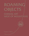 Roaming Objects (Chinese Art West of Mountains) by Shanxi Museum, Eugene Wang, 9781788843317