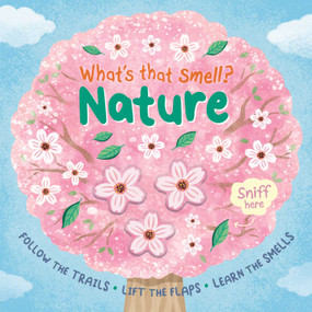 What's that Smell? Nature (Follow the Trails, Lift the Flaps, Learn the Smells) by IglooBooks, Katie  Melrose, 9781835449639