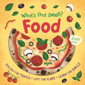 What's That Smell? Food (Follow the Trails, Lift the Flaps, Learn the Smells) by IglooBooks, Katie  Melrose, 9781835449646