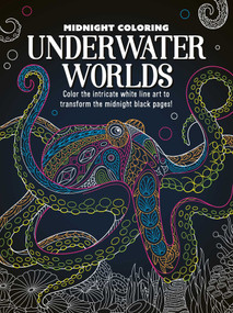 Midnight Coloring: Underwater Worlds (Color in Intricate White Line Art to Transform the Midnight Black Pages) by IglooBooks, 9781837956388