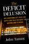Deficit Delusion (Why Everything Left, Right, and Supply-Side Tells You About the National Debt Is Wrong) by John Tamny, 9781510784857