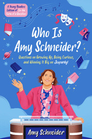 Who Is Amy Schneider? (Questions on Growing Up, Being Curious, and Winning It Big on Jeopardy! (A Young Readers Edition of In the Form of a Question)) by Amy Schneider, 9781665933056