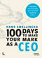 100 Days to Make Your Mark as a CEO (Essentials for First-Time and Seasoned Business-Leaders) by Hans Smellinckx, 9789020927443