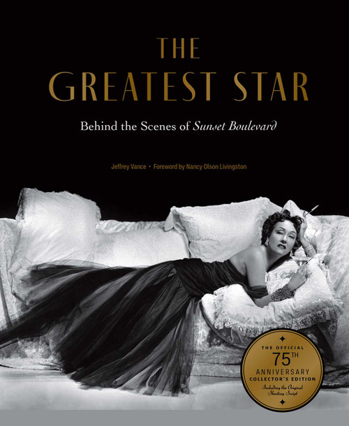 The Greatest Star (Behind the Scenes of Sunset Boulevard - THE OFFICIAL 75th ANNIVERSARY COLLECTOR'S EDITION Including the Original Shooting Script) by Jeffrey Vance, Nancy Olson Livingston, 9798886743326