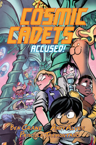 Cosmic Cadets (Book Two): Accused! by Ben Crane, Andy Alves, 9781603095709