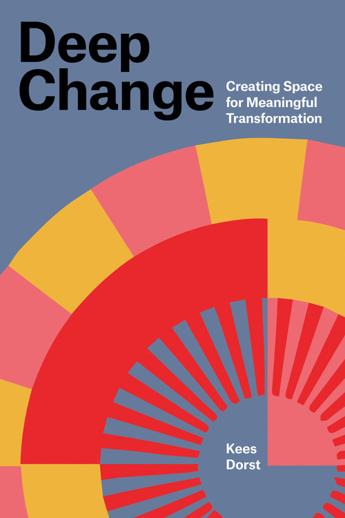 Deep Change (Creating Space for Meaningful Transformation) by Kees Dorst, 9780262553742