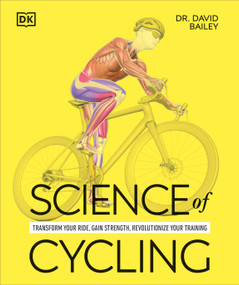 Science of Cycling (Transform Your Ride, Gain Strength, Revolutionize Your Training) by David Bailey, 9798217126538