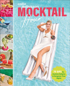 Mocktail Hour (70 Sips for Anytime Delights and Hangover-Free Nights) by Callie Gullickson, 9780593958650