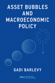 Asset Bubbles and Macroeconomic Policy by Gadi Barlevy, 9780262553735