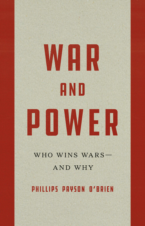 War and Power (Who Wins Wars-and Why) by Phillips Payson O'Brien, 9781541606975