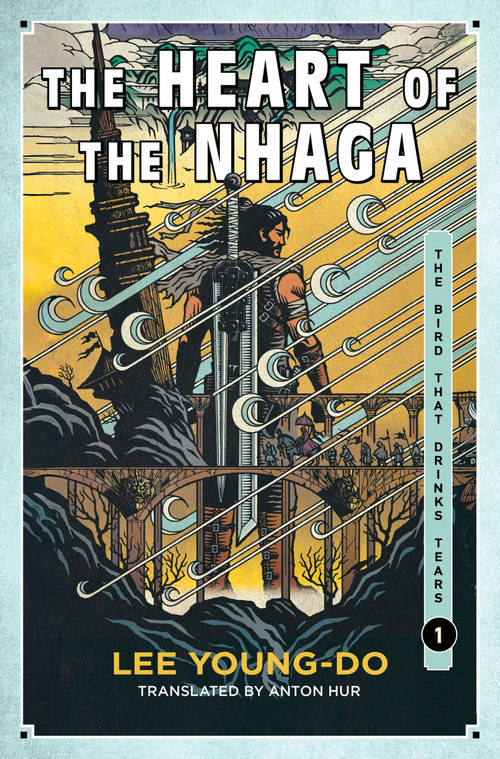 The Heart of the Nhaga (Book One of the Bird That Drinks Tears) by Lee Young-do, Anton Hur, 9780063349896