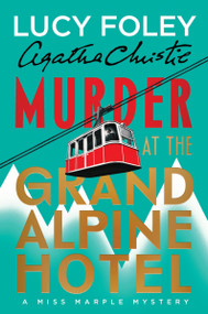Murder at the Grand Alpine Hotel (The New Miss Marple Mystery) by Lucy Foley, Agatha Christie, 9780063376694