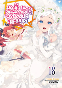 An Archdemon's Dilemma: How to Love Your Elf Bride: Volume 18 (Light Novel) by Fuminori Teshima, COMTA, Hikoki, 9781718357174