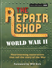 The Repair Shop: WWII (Heartwarming Restorations that Tell the Story of The War) by Jayne Dowle, 9781804192122