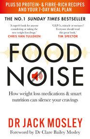 Food Noise (How weight loss medications & smart nutrition can silence your cravings) by Dr. Jack Mosley, 9781804193341