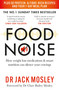 Food Noise (How weight loss medications & smart nutrition can silence your cravings) by Dr. Jack Mosley, 9781804193341