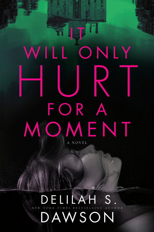 It Will Only Hurt for a Moment (A Novel) - 9780593156674 by Delilah S. Dawson, 9780593156674