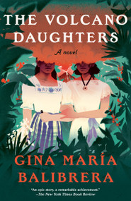 The Volcano Daughters (A Novel) - 9780593469132 by Gina María Balibrera, 9780593469132