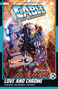Cable: Love and Chrome by David Pepose, Mike Henderson, Ian Churchill, 9781302961633