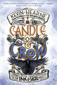 Candle & Crow (Book Three of the Ink & Sigil series) - 9781984821331 by Kevin Hearne, 9781984821331