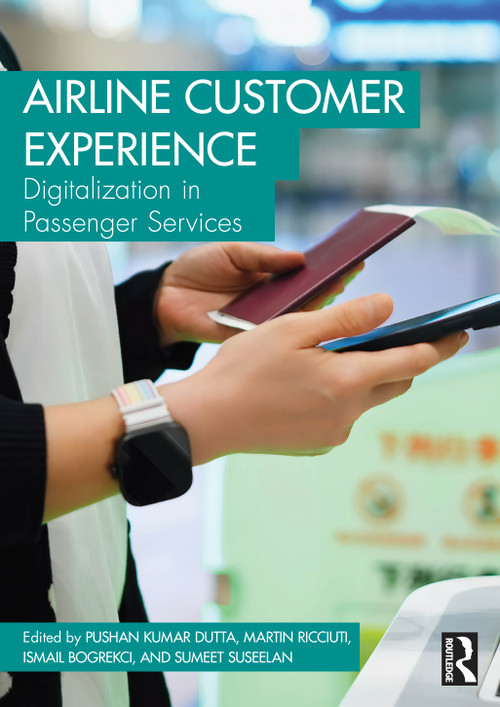 Airline Customer Experience (Digitalization in Passenger Services) by Pushan Kumar Dutta, Martin Ricciuti, Ismail Bogrekci, Sumeet Suseelan, 9781041037330