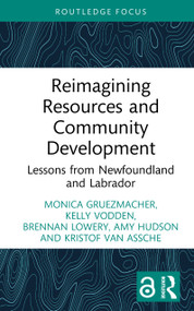 Reimagining Resources and Community Development (Lessons from Newfoundland and Labrador) by Monica Gruezmacher, Kelly Vodden, Brennan Lowery, Amy Hudson, Kristof Van Assche, 9781041026327