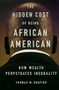 The Hidden Cost of Being African American (How Wealth Perpetuates Inequality) by Thomas M. Shapiro, 9780195181388